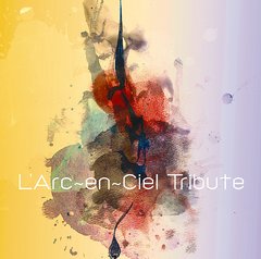 L&#39;ArcenCiel Tribute