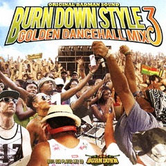 100% DUB PLATES MIX CD &#34;BURN DOWN STYLE -GOLDEN DANCEHALL MIX 3-&#34;