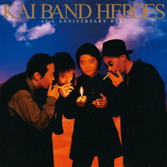 KAI BAND HEROES -45th ANNIVERSARY BEST- [̾]