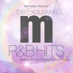 Manhattan Records The Exclusives R&amp;B Hits Vol.6 mixed by DJ Komori