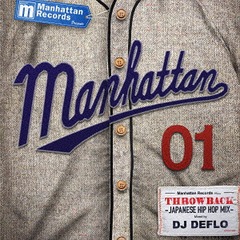 Manhattan Records presents &#34;THROWBACK&#34; -Japanese Hip Hop Mix- VOL.1 mixed by DJ DEFLO