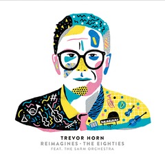 Trevor Horn Reimagines - The Eighties Featuring the Sarm Orchestra