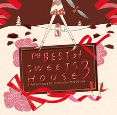 THE BEST of SWEETS HOUSE 3~J-POP HIT COVERS SUPER