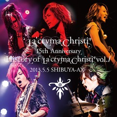 La&#39;cryma Christi 15th Anniversary Live History of La&#39;cryma Christi Vol.1 2013.5.5 SHIBUYA-AX