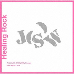 Healing Rock JUN SKY WALKER(S) songs meet MUSIC BOX