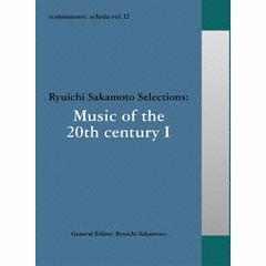 commmons: schola vol.12 Ryuichi Sakamoto Selections: Music of the 20th century I