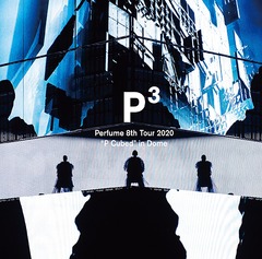 Perfume 8th Tour 2020&#34;P Cubed&#34;in Dome [̾]