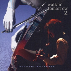 WALKIN&#39; TOMORROW 2