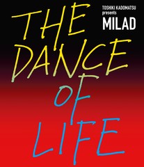 TOSHIKI KADOMATSU presents MILAD THE DANCE OF LIFE [̾]