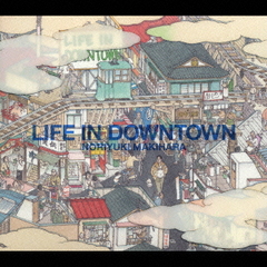 LIFE IN DOWNTOWN []