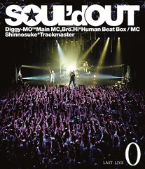 SOUL&#39;d OUT LAST LIVE &#34; 0 &#34;