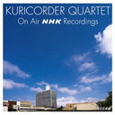 KURICORDER QUARTET ON AIR NHK RECORDINGS/ƥå