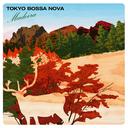 TOKYO BOSSA NOVA madeira