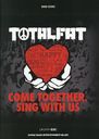  TOTALFATCOME TOGETHER, SING WITH US (BAND)