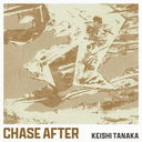 Chase After/Keishi Tanaka