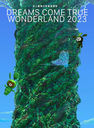 ˾Ƕΰưͷ DREAMS COME TRUE WONDERLAND 2023 []