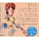 THE BEST OF BOSSA COVERS/COVER LOVER PROJECT