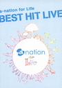 a-nation for Life BEST HIT LIVE [̾]