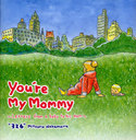 You're My Mommy Letters from a baby to his mom