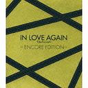 IN LOVE AGAINENCORE EDITION [4,000]