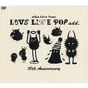 aiko Live Tour LOVE LIKE POP add. 10th Anniversary