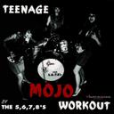 TEENAGE MOJO WORKOUT