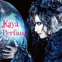 Perfana [̾]/Kaya