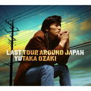 LAST TOUR AROUND JAPAN YUTAKA OZAKI [̾]/˭