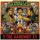 3 THE HARDWAY XX/MIGHTY JAM ROCK