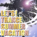 LET'S! TRANCE SUMMER VACATION