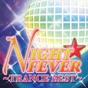 NIGHTFEVER -TRANCE BEST-