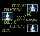 Perfume Countdown Live 20232024 "COD3 OF P3RFUM3" ZOZ5 []