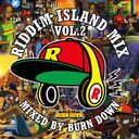 RIDDIM ISLAND MIX VOL.2 mixed by BURN DOWN