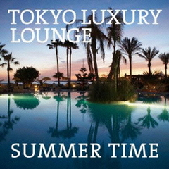 TOKYO LUXURY LOUNGE SUMMER TIME