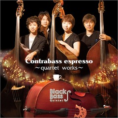 Contrabass espresso -quartet works-