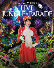 NANA MIZUKI LIVE JUNGLE  PARADE