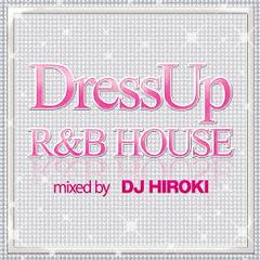 DRESS-UP R&amp;B HOUSE