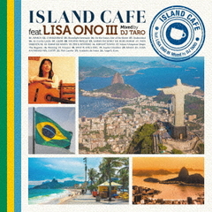 ISLAND CAFE feat. Lisa Ono III Mixed by DJ TARO [SHM-CD]