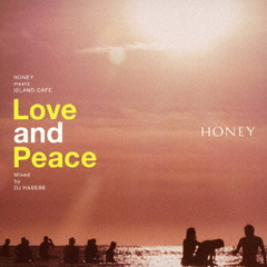 HONEY meets ISLAND CAFE -Love &amp; Peace- Mixed by DJ HASEBE