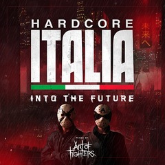 Hardcore Italia -Into the future- Mixed by Art of Fighters