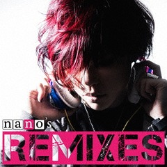 nano&#39;s REMIXES