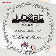 jubeat saucer ORIGINAL SOUNDTRACK -Cathy &amp; Marron-