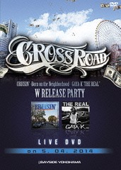 CROSS ROADGAYA-K &#34;THE REAL&#34;,&#34;CRUISIN&#39;-BORN ON THE NEIGHBORHOOD-&#34; W RELEASE PARTY