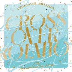 ɥå奻֥ 7th Anniversary Song &#34;CROSSOVER ROTATION&#34;