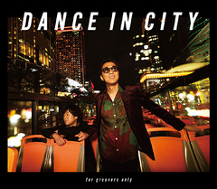 DANCE IN CITY for groovers only [CD+Blu-ray/]