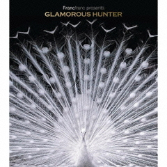 Francfranc presents GLAMOROUS HUNTER