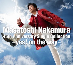 Masatoshi Nakamura 45th Anniversary Single Collectionyes! on the way [̾]