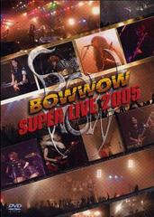 BOWWOW SUPER LIVE 2005