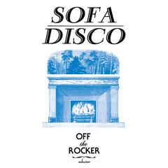 OFF THE ROCKER Presents SOFA DISCO