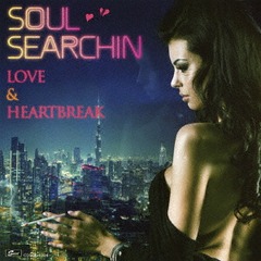 SOUL SEARCHIN&#39;LOVE &amp; HEARTBREAK SELECTED BY MASAHARU YOSHIOKA